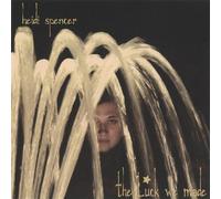 Heidi Spencer - Luck We Made