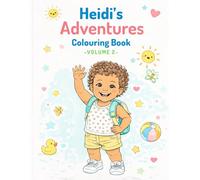 Heidi's Adventures - Volume 2: Everyday Adventures with Heidi A Simple and Joyful Colouring Book for Kids Ages 4-8 (Heidi's Ultimate Coloring Books)