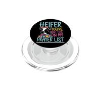 Heifer You're About To Be On My Prayer List Cow Funny Farmer PopSockets PopGrip for MagSafe