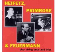 Heifetz / Primrose / Feuermann Play String Duos And Trios by Primrose