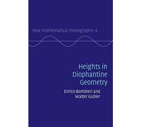 Heights in Diophantine Geometry: 4 (New Mathematical Monographs, Series Number 4)