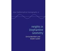 Heights in Diophantine Geometry: 4 (New Mathematical Monographs, Series Number 4)