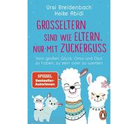 Heike Abidi Urs Großeltern sind wie Eltern, nur mit Zuckerguss: Vom (Paperback)