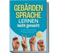 Heike Cornelius Gebärdensprache lernen leicht gemacht: Die 30-Tage-M (Paperback)