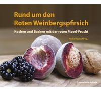 Heike Raab Rund um den Roten Weinbergspfirsich: Kochen und Backen mit (Hardback)