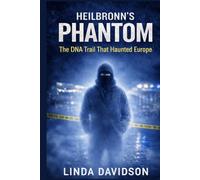 Heilbronn’s Phantom: The DNA Trail That Haunted Europe (Europe’s Unsolved: Shadows Across the Continent)