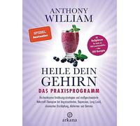 Heile dein Gehirn - Das Praxisprogramm: Band 2 von 2: Hochwirksame Ernährungsstrategien und maßgeschneiderte Nährstoff-Therapien bei Angstzuständen, ... als 300 Krankheitsbilder + über 100 Rezepte