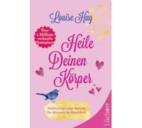 Heile deinen Korper: Seelisch-geistige Grunde fur korperliche Krankheit, HB.