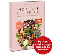 Heilen & Genießen: Natürlich Hormonbalance fördern mit antientzündlicher Ernährung. Vegan, proteinreich, ballaststoffreich, nährstoffreich und glutenfrei Kochen & Backen. Mit 3-Wochen-Intensivkur