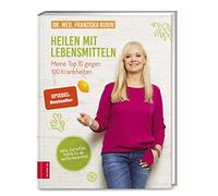Heilen mit Lebensmitteln: Meine Top 10 gegen 100 Krankheiten: Hafer, Kartoffeln, Kohl & Co. als sanfte Hausmittel