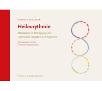Heileurythmie: Meditation in Bewegung und ergänzende Angaben zu Diagnosen