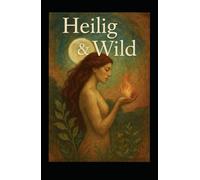 Heilig&Wild: Warum Spiritualität und Sexualität sich manchmal zurückziehen und wie sie wieder zueinander finden
