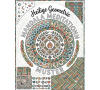 Heilige Geometrie Mandala Meditation Muster - Malbuch zur Stressbewältigung| Inspirierende Ausmalbilder für Erwachsene zur Entspannung und ... | Kreatives Ausmalbuch für Erwachsene zur Me