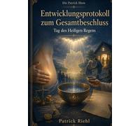 Heiliger Regen: Entwicklungsprotokoll zum Gesamtbeschluss (Die Patrick Show)