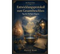 Heiliger Regen: Entwicklungsprotokoll zum Gesamtbeschluss (Die Patrick Show)