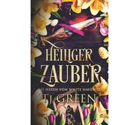 Heiliger Zauber: Hexen Mysterie (Die Hexen von White Haven)