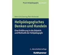 Heilpadagogisches Denken Und Handeln: Eine Einfuhrung in Die Didaktik Und Methodik Der Heilpadagogik (Praxis Heilpadagogik)