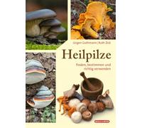 Heilpilze: finden, bestimmen und richtig verwenden