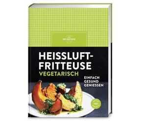 Heiluftfritteuse vegetarisch: Airfryer vegetar, Verlag.