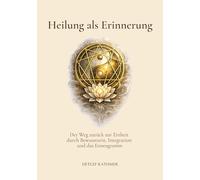 Heilung als Erinnerung: Der Weg zurück zur Einheit durch Bewusstsein, Integration und das Enneagramm
