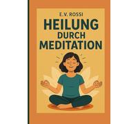 Heilung durch Meditation: Meditation ist das größte Geschenk, das man sich selbst machen kann.