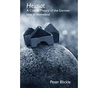 Heimat: A Critical Theory of the German Idea of Homeland