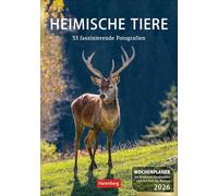 Heimische Tiere Wochenplaner 2026 - 53 faszinierende Fotografien: Jede Woche schöne Tierfotos in einem praktischen Kalender zum Eintragen. Ein ... Aufnahmen und viel Platz für Notizen