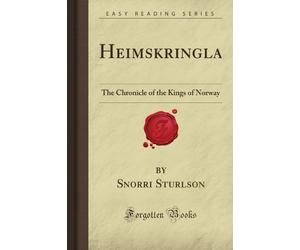 Heimskringla: The Chronicle of the Kings of Norway (Forgotten Books)
