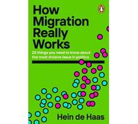 Hein de Haas How Migration Really Works (Paperback)