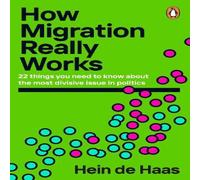 Hein de Haas How Migration Really Works Paperback Book Hein de Haas Multicolor