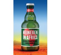 Heineken in Africa : A Multinational Unleashed