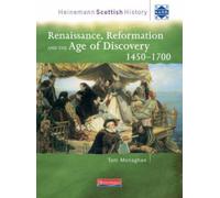 Heinemann Scottish History: Renaissance, Reformation & the Age of Discovery 1450-1700