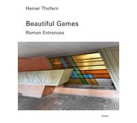 Heiner Thofern: Beautiful Games: Roman Entrances