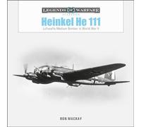 Heinkel He 111 – Luftwaffe Medium Bomber in World War II – Legends of Warfare: Aviation – 53