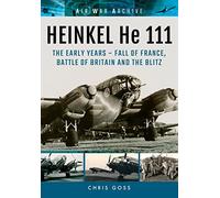 Heinkel He 111: The Latter Years - the Blitz and War in the East to the Fall of Germany (Air War Archive)