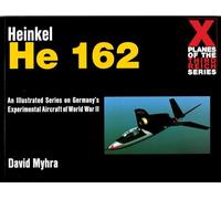 HEINKEL HE 162 (X Planes of the Third Reich) (Schiffer Military History)