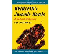 Heinleins Juvenile Novels: A Cultural Dictionary (Critical Explorations in Science Fiction and Fantasy): 32