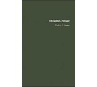 Heinous Crime : Cases, Causes, and Consequences