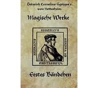 Heinrich cornelius Agrippa von Nettesheim - Magische Werke: Erstes Bändchen der geheimen Philosophie: Volume 1
