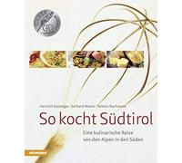 Heinrich Gastei So kocht Südtirol: Eine kulinarische Reise von den Al (Hardback)