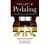 Heinrich Gebhard: The Art Of Pedaling - A Manual For The Use Of The Piano Pedal: A Manual for the Use of the Piano Pedals (Dover Books on Music: Piano)
