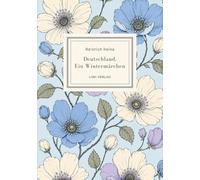 Heinrich Heine: Deutschland. Ein Wintermärchen. Vollständige Neuausgabe: Ein Klassiker politischer Satire voller Witz und Lebensfreude