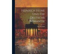 Heinrich Heine und die Deutsche Romantik