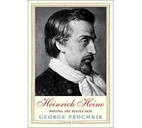 Heinrich Heine: Writing the Revolution (Jewish Lives)