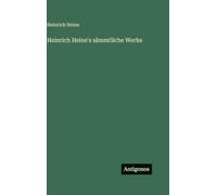 Heinrich Heine's sämmtliche Werke