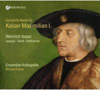 Michael Procter; Ensemble Hofkapelle - Heinrich Isaac - Sacred Music for Emperor Maximilian I.