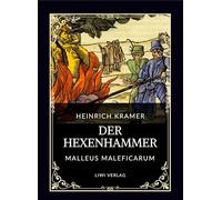 Heinrich Kramer: Der Hexenhammer (Malleus Maleficarum):Alle drei Teile in einem Band