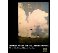 Heinrich Kuhn and His American Circle: Alfred Stieglitz and Edward Steichen
