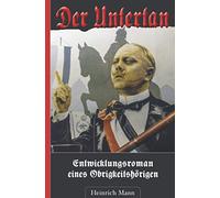 Heinrich Mann: Der Untertan - Entwicklungsroman eines Obrigkeitshörigen