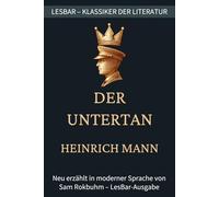 Heinrich Mann - der Untertan: LesBar - weil Klassiker nicht kompliziert sein müssen (LesBar - neu erzählt in moderner Sprache)